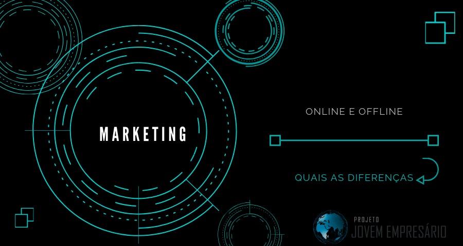 Conheça a diferença de Marketing Online e de Marketing Offline.