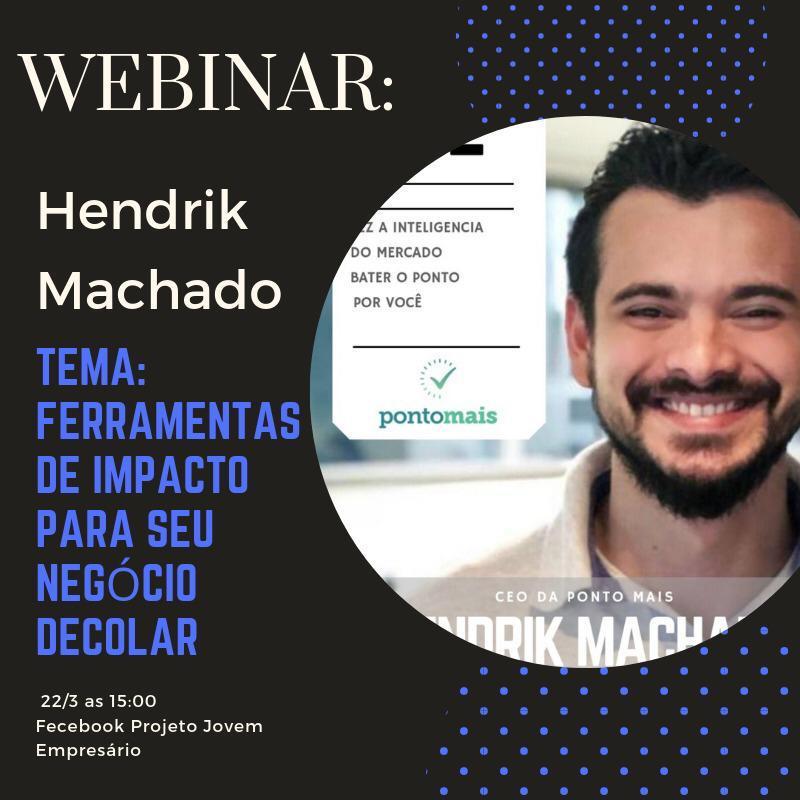 Hoje tem Webinar com Hendrik Machado